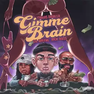 Travis Barker - Gimme Brain ft. Lil Wayne & Rick Ross
